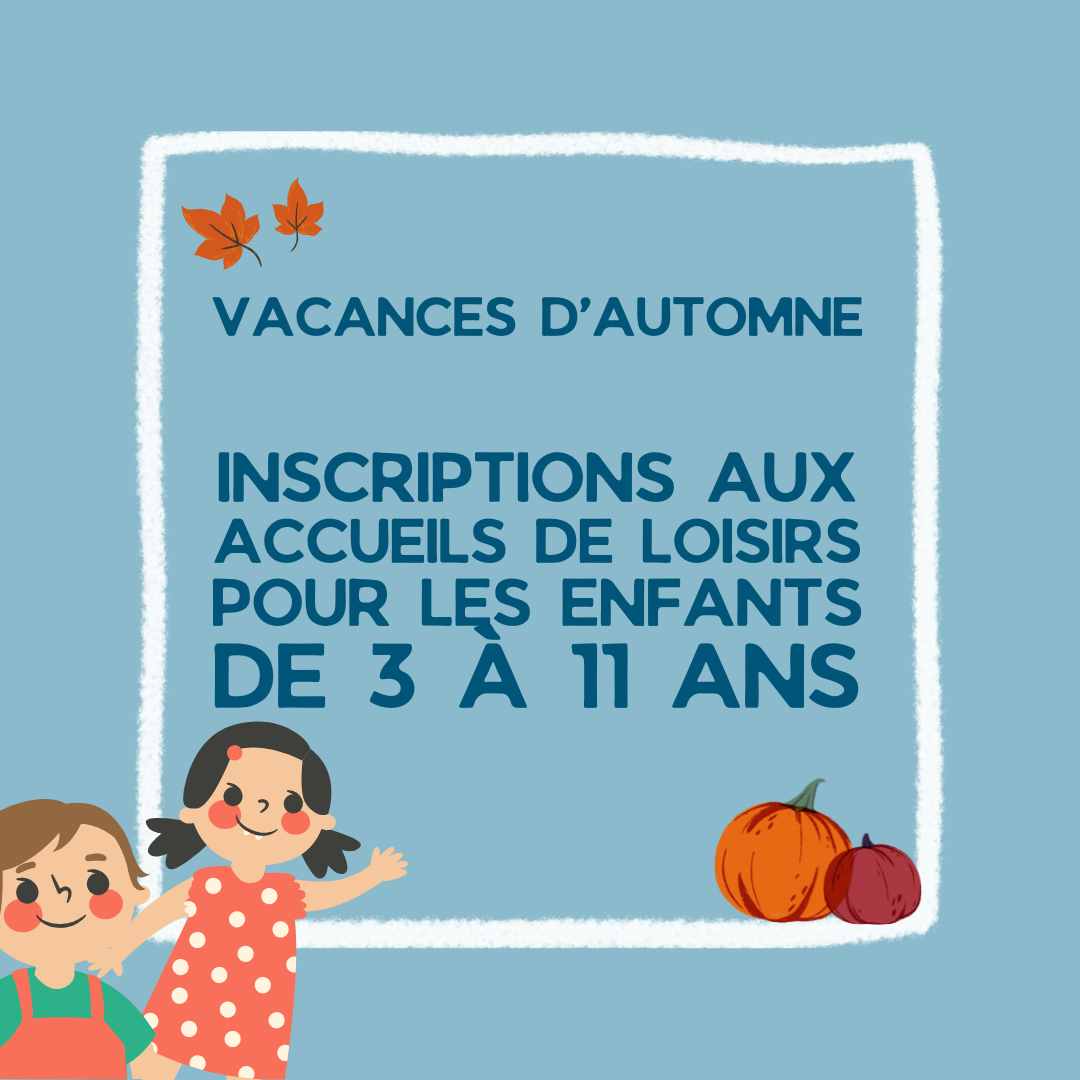 Accueils de loisirs des vacances d'automne (3/11ans) - ouverture des inscriptions